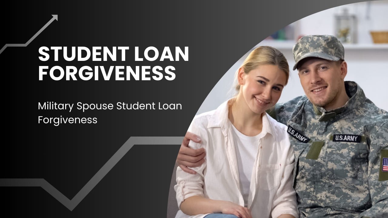Military Spouse Student Loan Forgiveness